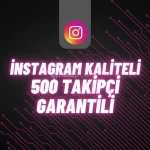 İNSTAGRAM 500 TAKİPÇİ GARANTİLİ