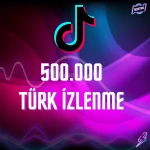 TikTok 500.000 Türk İzlenme - Anlık