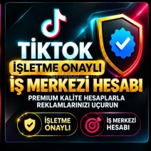 TİKTOK İŞLETME ONAYLI İŞ MERKEZİ HESABI (AJANS HESABI)