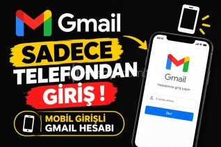 SADECE MOBİL CİHAZDAN GİRİŞ YAPILABİLEN GMAIL HESABI
