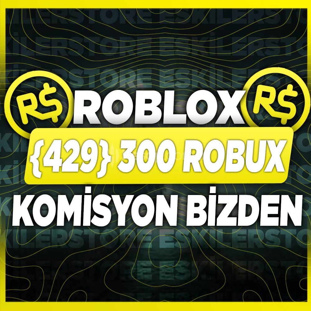 EskilerStore - [429 (300) ROBUX KOMİSYON BİZDEN - #285563