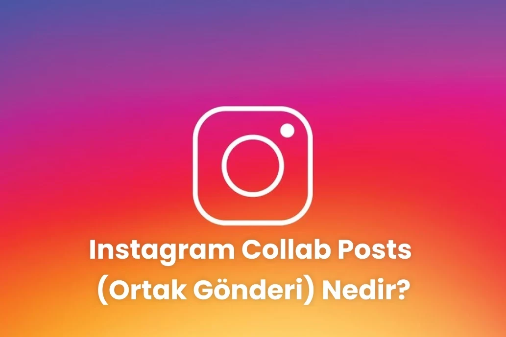 Instagram Collab Posts (Ortak Gönderi) Nedir?