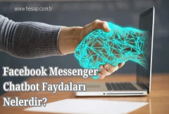 Facebook Messenger Chatbot Faydaları Nelerdir?