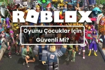 Roblox Oyunu Çocuklar İçin Güvenli Mi?