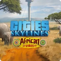 Cities: Skylines - African Vibes DLC